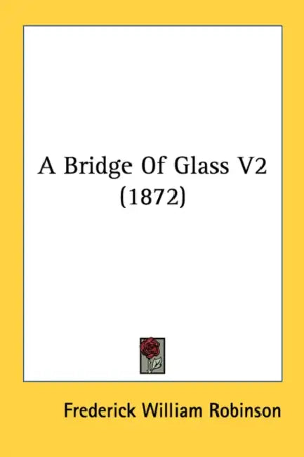 A Bridge Of Glass V2 (1872) by Frederick William Robinson