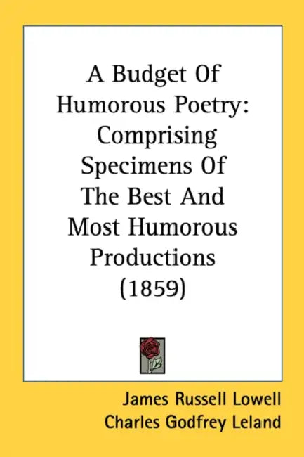A Budget Of Humorous Poetry: Comprising Specimens Of The Best And Most Humorous Productions (1859) by James Russell Lowell, Charles Godfrey Leland, Oliver Wendell Holmes