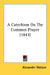 A Catechism On The Common Prayer (1843) by Alexander Watson
