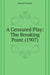 A Censured Play: The Breaking Point, With Preface And A Letter To The Censor (1907) by Edward Garnett