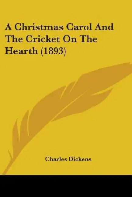 A Christmas Carol And The Cricket On The Hearth (1893) by Charles Dickens