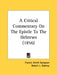 A Critical Commentary On The Epistle To The Hebrews (1856) by Francis Smith Sampson, Robert L. Dabney