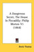 A Dangerous Secret; The House In Piccadilly; Philip Morton V1 (1864) by Annie Thomas