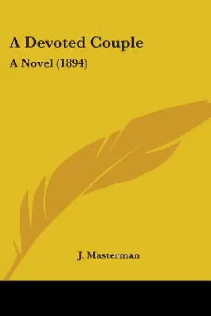 A Devoted Couple: A Novel (1894) by J. Masterman