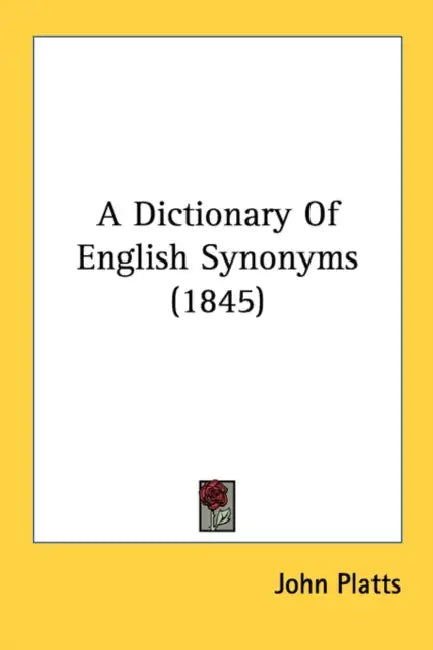 A Dictionary Of English Synonyms (1845) by John Platts