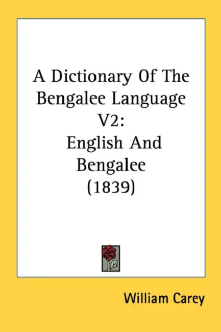 A Dictionary Of The Bengalee Language V2: English And Bengalee (1839) by William Carey