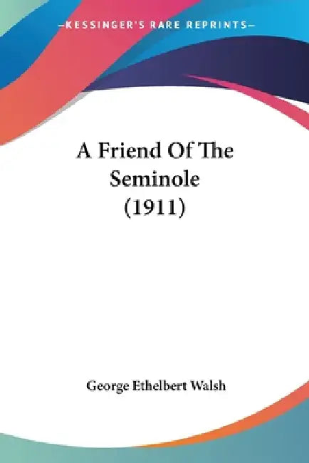 A Friend Of The Seminole (1911) by George Ethelbert Walsh