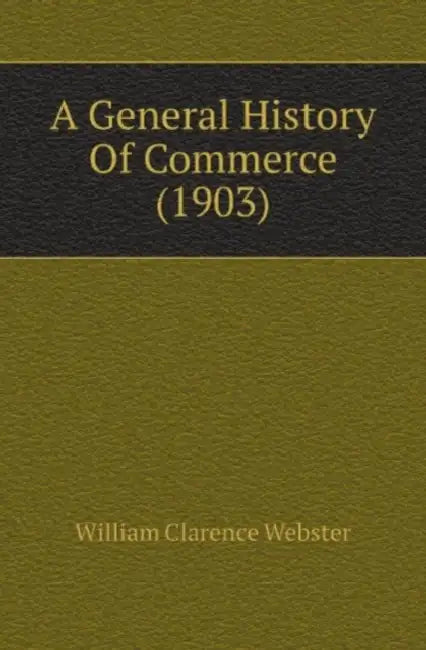 A General History Of Commerce (1903) by William Clarence Webster
