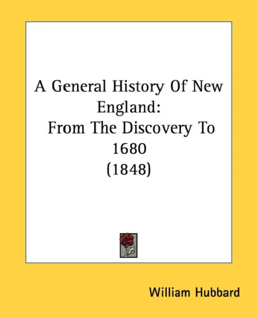 A General History of New England: From the Discovery to 1680 (1848) by William Hubbard