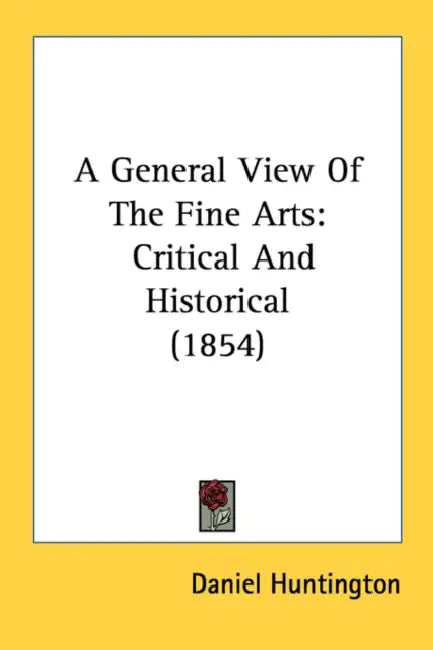 A General View Of The Fine Arts: Critical And Historical (1854) by Daniel Huntington