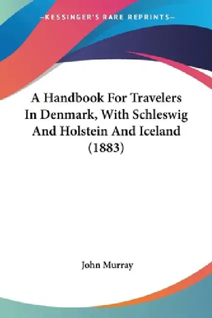 A Handbook For Travelers In Denmark, With Schleswig And Holstein And Iceland (1883) by John Murray