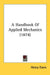 A Handbook Of Applied Mechanics (1874) by Henry Evers