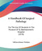 A Handbook Of Surgical Pathology: For The Use Of Students In The Museum Of St. Bartholomew's Hospital (1878) by William Johnson Walsham