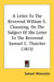A Letter To The Reverend William E. Channing, On The Subject Of His Letter To The Reverend Samuel C. Thatcher (1815) by Samuel Worcester