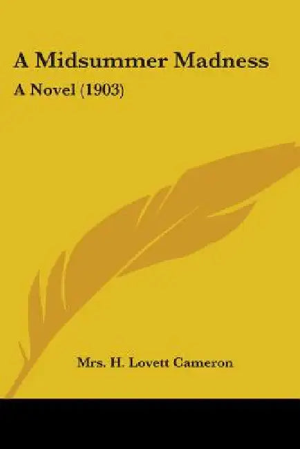 A Midsummer Madness: A Novel (1903) by H. Lovett Cameron