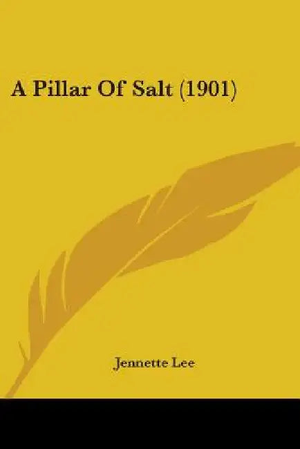 A Pillar Of Salt (1901) by Jennette Lee