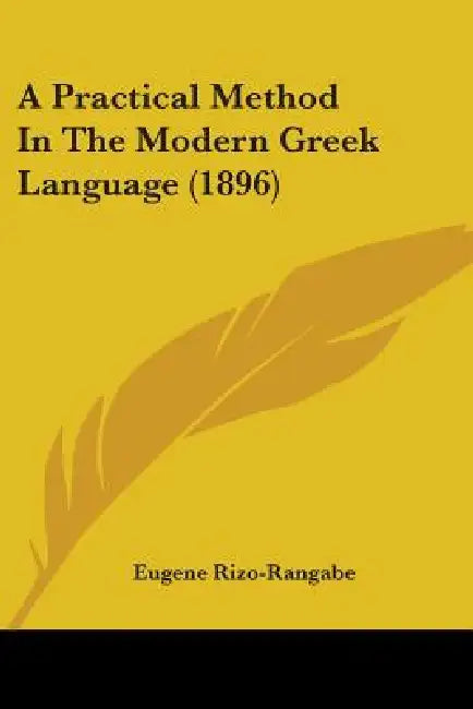 A Practical Method In The Modern Greek Language (1896) by Eugene Rizo-Rangabe