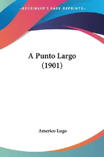 A Punto Largo (1901) by Americo Lugo
