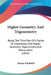 Higher Geometry And Trigonometry: Being The Third Part Of A Series On Elementary And Higher Geometry, Trigonometry, And Mensuration (1845) by Nathan Scholfield