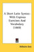 A Short Latin Syntax: With Copious Exercises And Vocabulary (1869) by Wilhelm Ihne