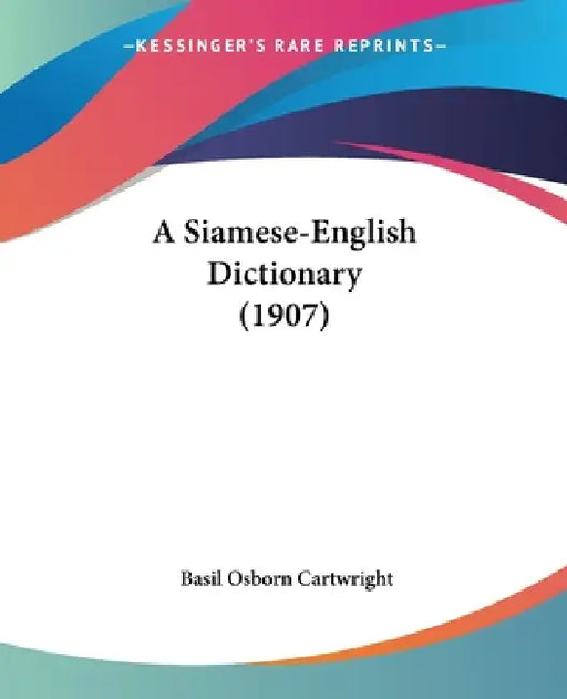 A Siamese-English Dictionary (1907) by Basil Osborn Cartwright