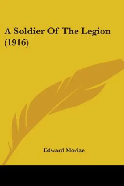 A Soldier Of The Legion (1916) by Edward Morlae