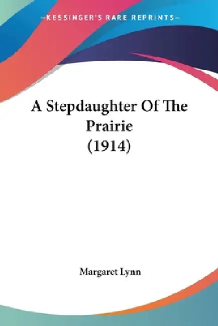 A Stepdaughter Of The Prairie (1914) by Margaret Lynn