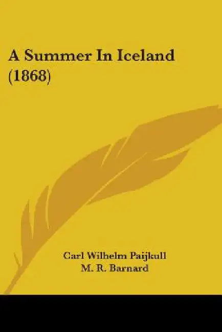 A Summer In Iceland (1868) by Carl Wilhelm Paijkull, M. R. Barnard