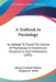 A Textbook In Psychology: An Attempt To Found The Science Of Psychology On Experience, Metaphysics, And Mathematics (1891) by Johann Friedrich Herbart, Margaret K. Smith