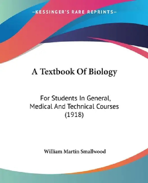 A Textbook Of Biology: For Students In General, Medical And Technical Courses (1918) by William Martin Smallwood