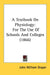 A Textbook On Physiology: For The Use Of Schools And Colleges (1866) by John William Draper