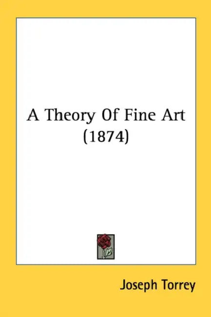 A Theory Of Fine Art (1874) by Joseph Torrey