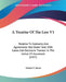 A Treatise Of The Law V1: Relative To Contracts And Agreements Not Under Seal, With Cases And Decisions Thereon In The Action Of Assumpsit (1807 by Samuel Comyn