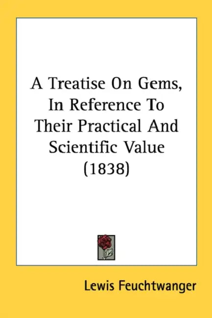A Treatise On Gems, In Reference To Their Practical And Scientific Value (1838) by Lewis Feuchtwanger