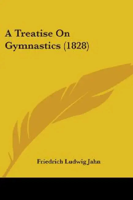 A Treatise On Gymnastics (1828) by Friedrich Ludwig Jahn