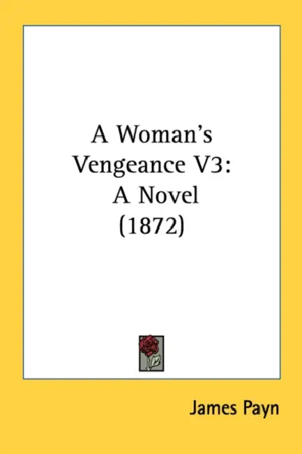 A Woman's Vengeance V3: A Novel (1872) by James Payn