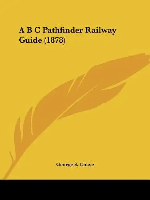 A B C Pathfinder Railway Guide (1878) by George S. Chase