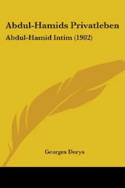 Abdul-Hamids Privatleben: Abdul-Hamid Intim (1902) by Georges Dorys