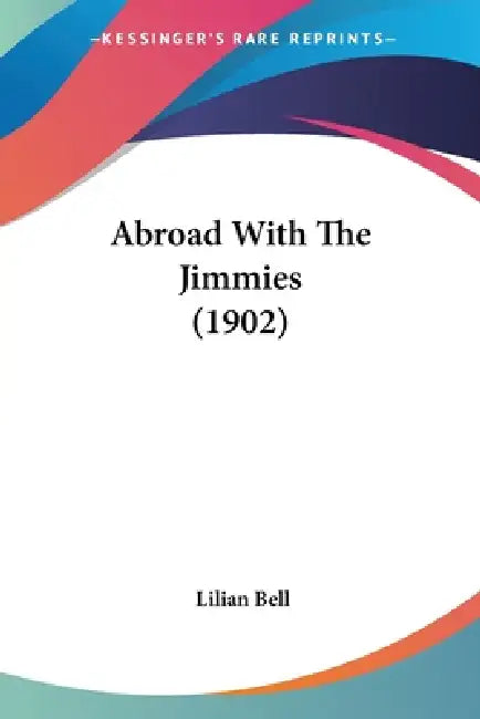 Abroad With The Jimmies (1902) by Lilian Bell
