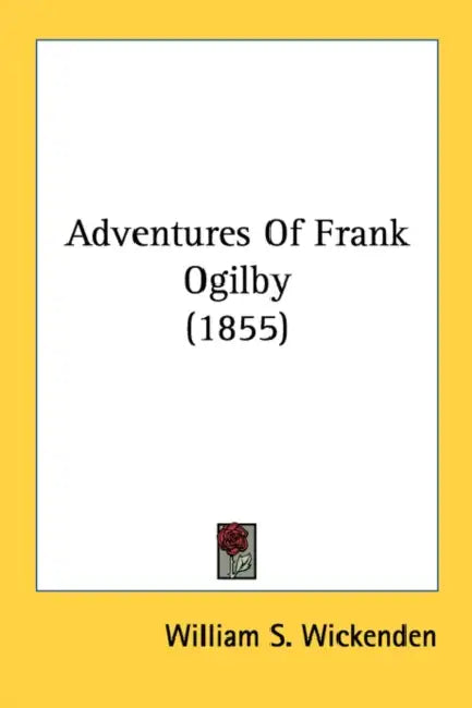 Adventures Of Frank Ogilby (1855) by William S. Wickenden