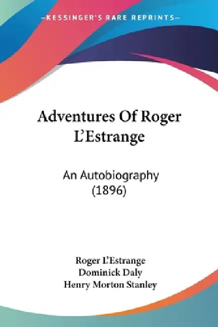 Adventures Of Roger L'Estrange: An Autobiography (1896) by Roger L'Estrange, Dominick Daly, Henry Morton Stanley