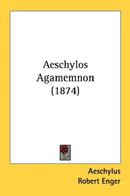 Aeschylos Agamemnon (1874) by Aeschylus, Robert Enger, Walther Gilbert