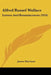 Alfred Russel Wallace: Letters And Reminiscences (1916) by James Marchant