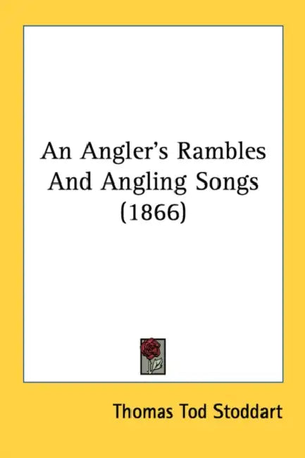An Angler's Rambles And Angling Songs (1866) by Thomas Tod Stoddart