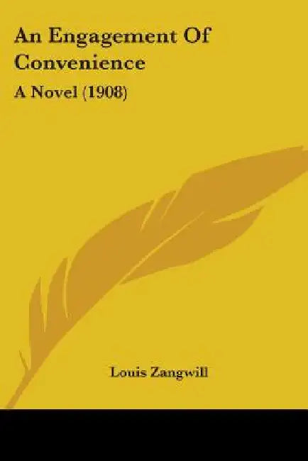 An Engagement Of Convenience: A Novel (1908) by Louis Zangwill
