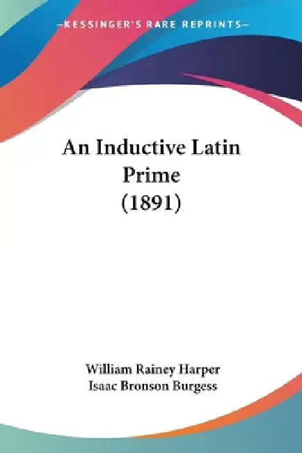 An Inductive Latin Prime (1891) by William Rainey Harper, Isaac Bronson Burgess