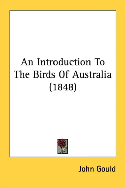 An Introduction To The Birds Of Australia (1848) by John Gould