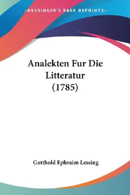 Analekten Fur Die Litteratur (1785) by Gotthold Ephraim Lessing