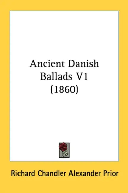 Ancient Danish Ballads V1 (1860) by Richard Chandler Alexander Prior