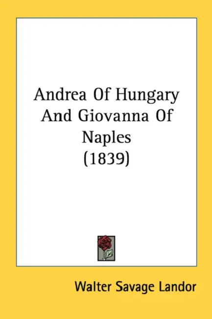 Andrea Of Hungary And Giovanna Of Naples (1839) by Walter Savage Landor